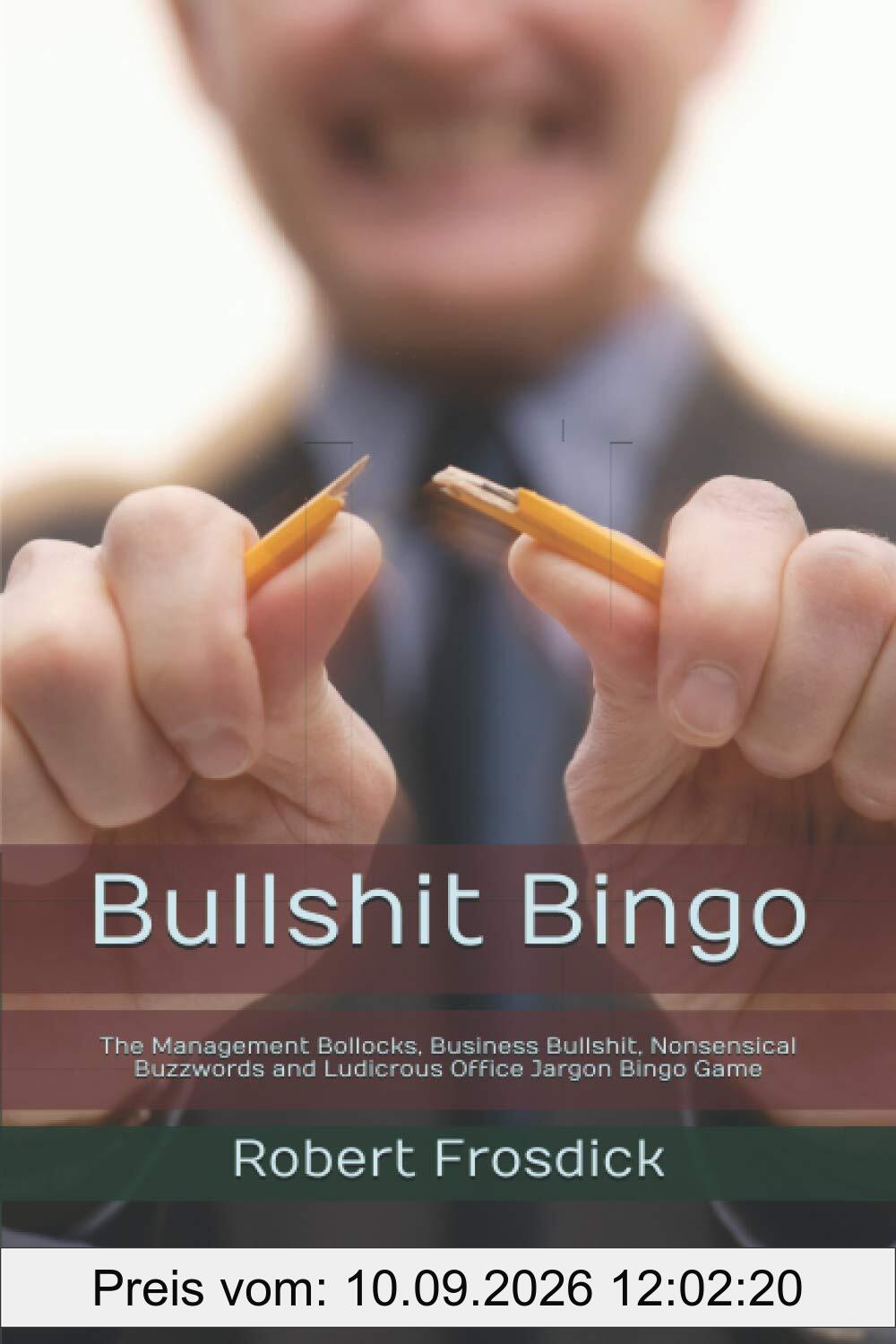 Bullshit Bingo: The Management Bollocks, Business Bullshit, Nonsensical Buzzwords and Ludicrous Office Jargon Bingo Game