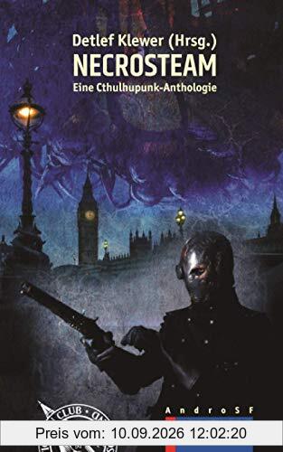NECROSTEAM: Eine Cthulhupunk-Anthologie (AndroSF: Die SF-Reihe für den Science Fiction Club Deutschland e.V. (SFCD))