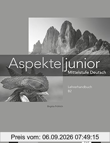 Aspekte junior B2: Mittelstufe Deutsch. Lehrerhandbuch