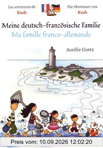 Les aventures de Kazh. Vol. 1. Ma famille franco-allemande. Meine deutsch-französische Familie. Die Abenteuer von Kazh. Vol. 1. Ma famille franco-allemande. Meine deutsch-französische Familie