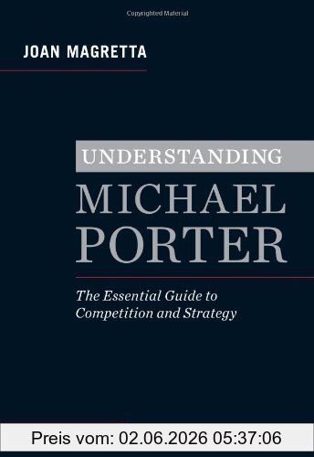 Joan Magretta Understanding Michael Porter, The Essential Guide To Competition And Strategy