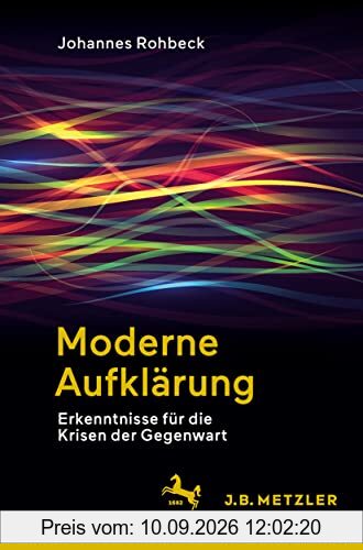 Moderne Aufklärung: Erkenntnisse für die Krisen der Gegenwart
