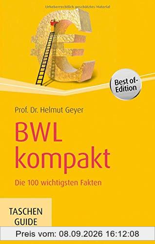 BWL kompakt: Die 100 wichtigsten Fakten (Haufe TaschenGuide)