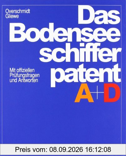 Das Bodensee-Schifferpatent A + D: Mit offiziellen Prüfungsfragen und Antworten
