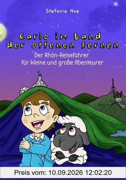 Carlo im Land der offenen Fernen: Der Rhön-Reiseführer für kleine und große Abenteurer
