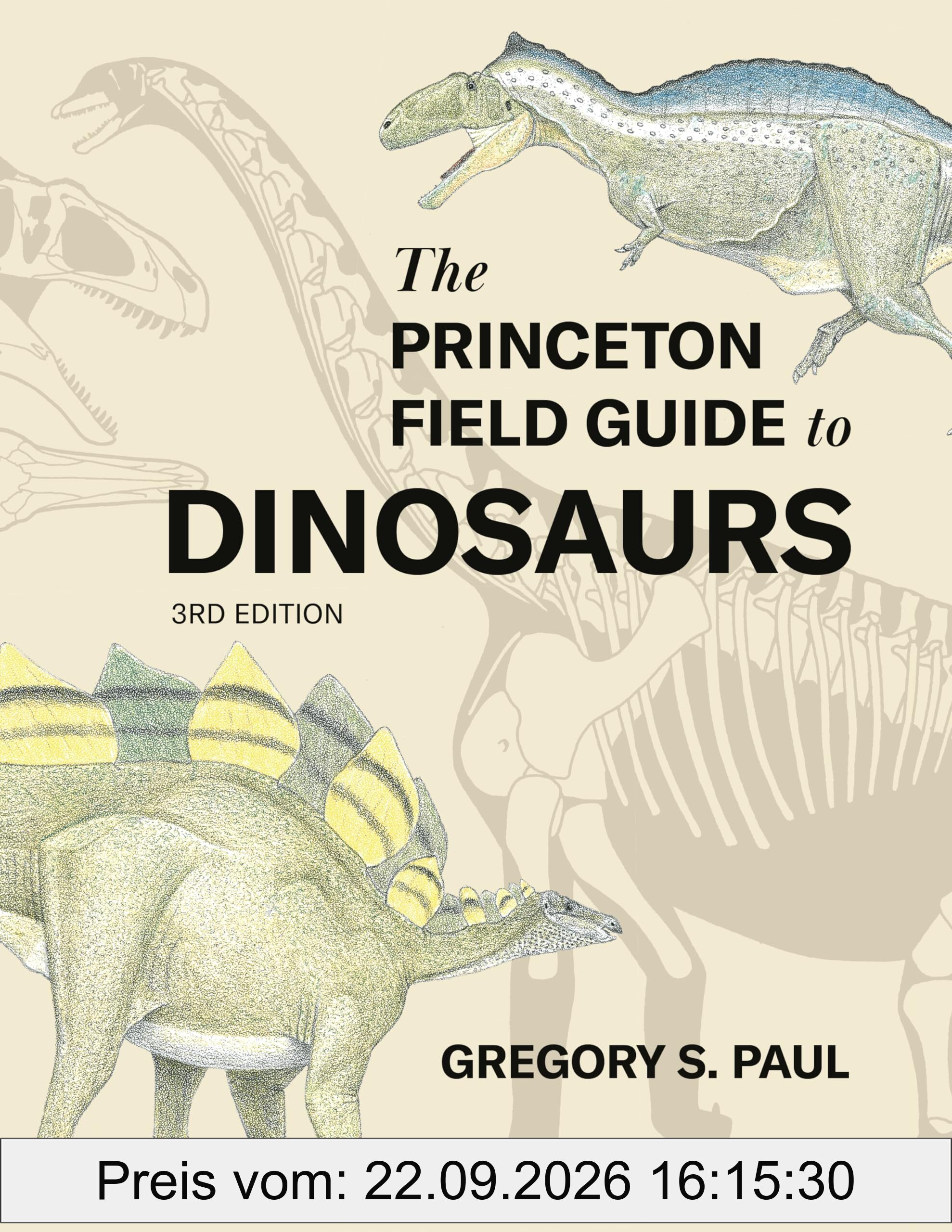 The Princeton Field Guide to Dinosaurs (Princeton Field Guides, Band 69)
