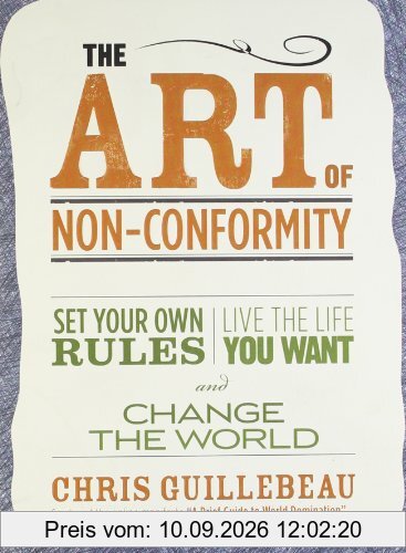 The Art of Non-Conformity: Set Your Own Rules, Live the Life You Want, and Change the World
