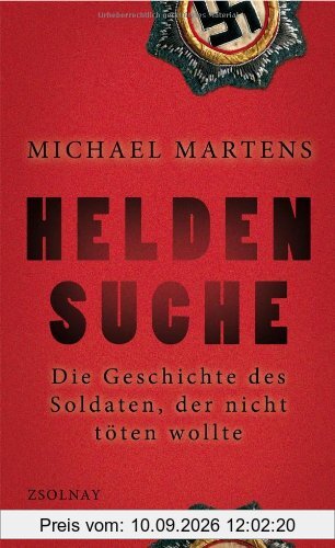 Heldensuche: Die Geschichte des Soldaten, der nicht töten wollte