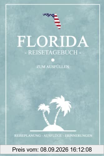 Florida Reisetagebuch zum Ausfüllen: Kleines Notizbuch und Reisebuch Geschenk / Amerika Flagge / Reise Tagebuch Florida Wohnmobil Urlaub, Camping, Wandern, Motorrad Fahren / USA Road Trip Souvenir