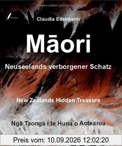 Maori - Neuseelands verborgener Schatz: Maori - Nga Taonga i te Huna o Aotearoa Maori - New Zealands hidden treasure