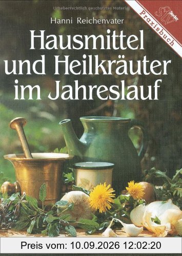 Hausmittel und Heilkräuter im Jahreslauf