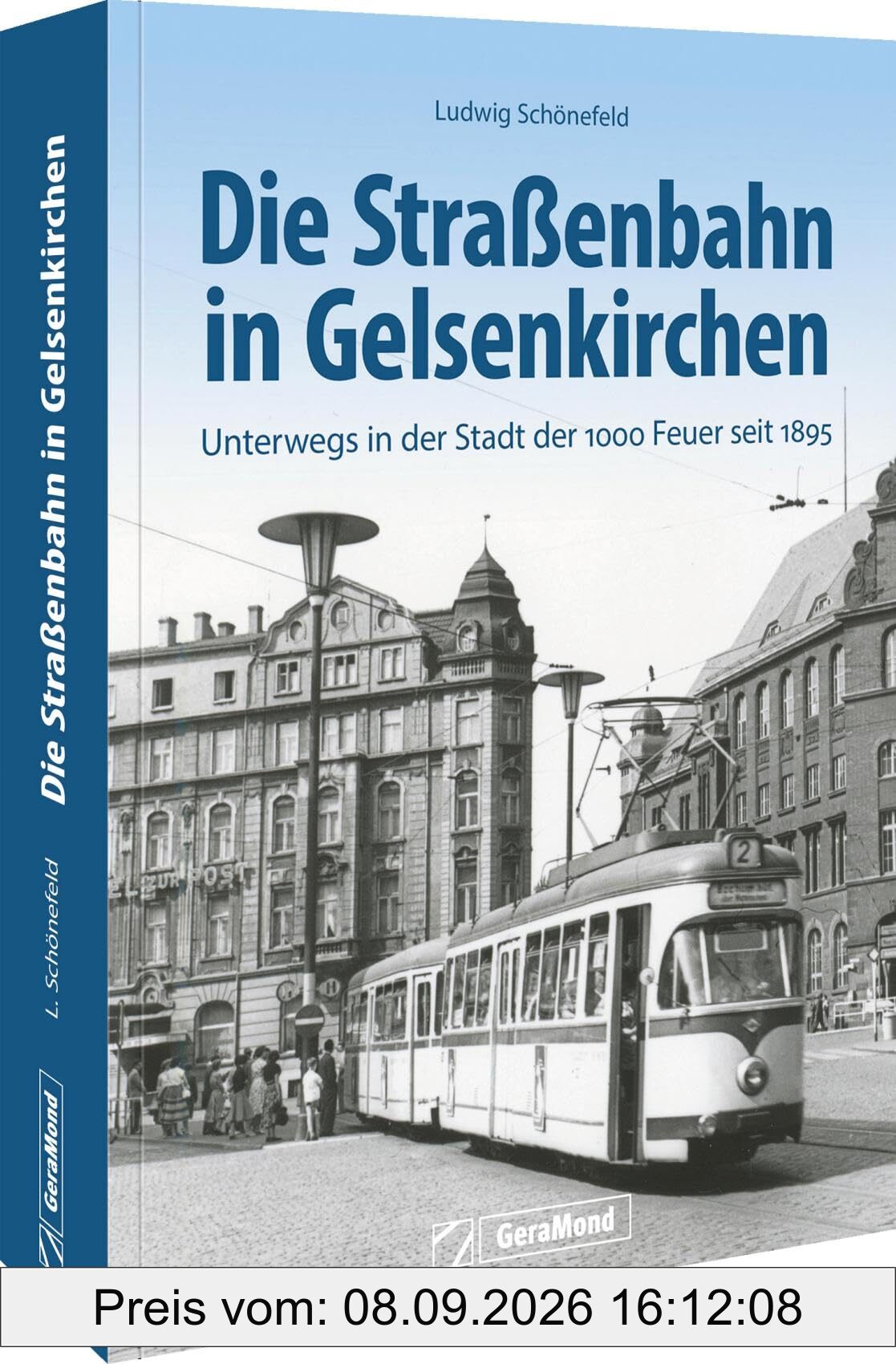 Die Straßenbahn in Gelsenkirchen: Unterwegs in der Stadt der 1000 Feuer seit 1895