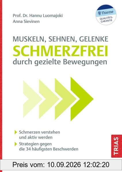 Muskeln, Sehnen, Gelenke - Schmerzfrei durch gezielte Bewegungen: Schmerzen verstehen und aktiv werden. Strategien gegen die 34 häufigsten Beschwerden