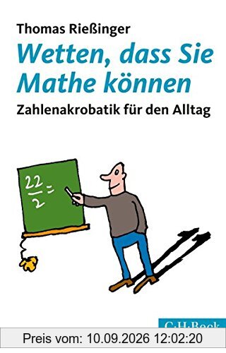 Wetten, dass Sie Mathe können: Zahlenakrobatik für den Alltag