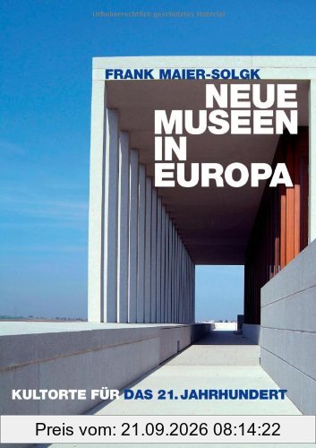 Neue Museen in Europa: Kultorte für das 21. Jahrhundert
