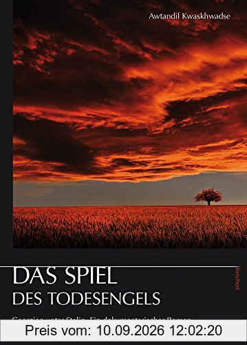 Das Spiel des Todesengels: Georgien unter Stalin. Ein dokumentarischer Roman