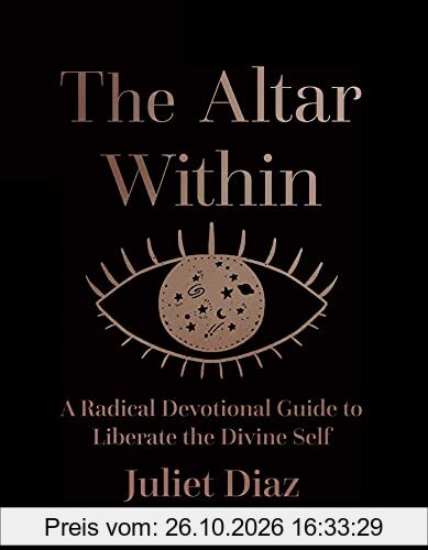 The Altar Within: A Radical Devotional Guide to Liberate the Divine Self