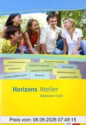 Horizons Atelier. L' expression orale. Arbeitsheft mit CD-ROM