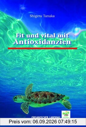 Fit und vital mit Antioxidanzien