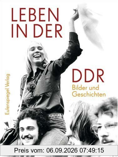 Leben in der DDR: Bilder und Geschichten