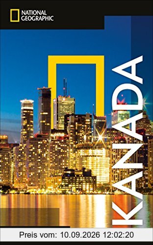 National Geographic Reiseführer Kanada: Reisen nach Kanada mit Karte, Geheimtipps und allen Sehenswürdigkeiten wie British Columbia, Victoria, ... Québec, Toronto und Montréal. (NG_Traveller)
