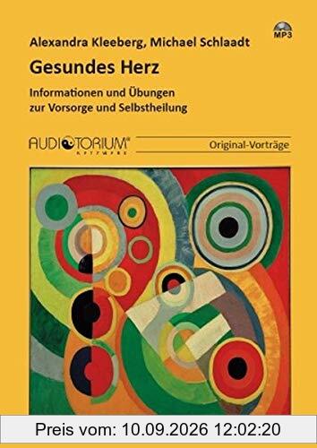 Gesundes Herz: Informationen und Übungen zur Vorsorge und Selbstheilung