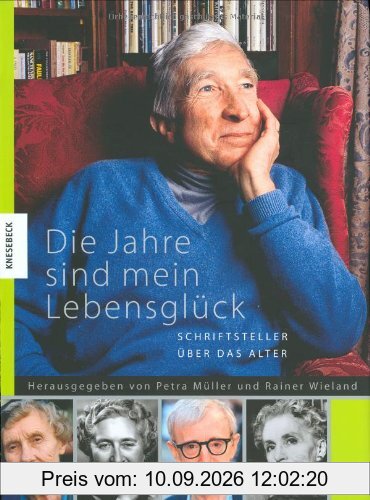 Die Jahre sind mein Lebensglück: Schriftsteller über das Alter