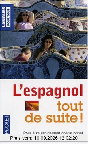 L'espagnol tout de suite ! : la méthode simple et efficace pour se débrouiller en quelques jours