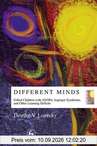 Different Minds: Gifted Children with AD/HD, Asperger Syndrome, and Other Learning Deficits