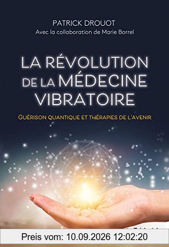La révolution de la médecine vibratoire : guérison quantique et thérapies de l'avenir