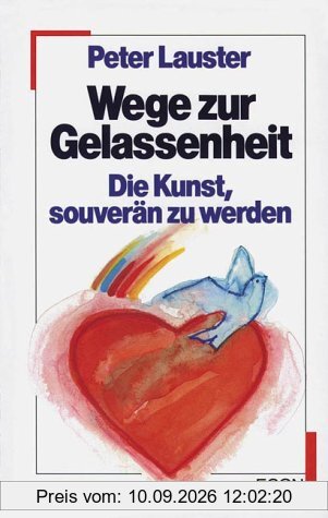 Wege zur Gelassenheit. Die Kunst, souverän zu werden