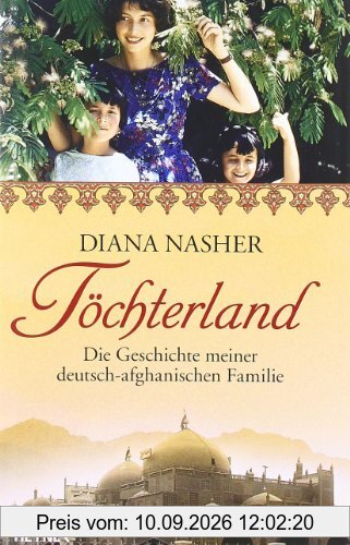 Töchterland: Die Geschichte meiner deutsch-afghanischen Familie