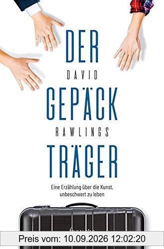 Der Gepäckträger: Eine Erzählung über die Kunst unbeschwert zu leben