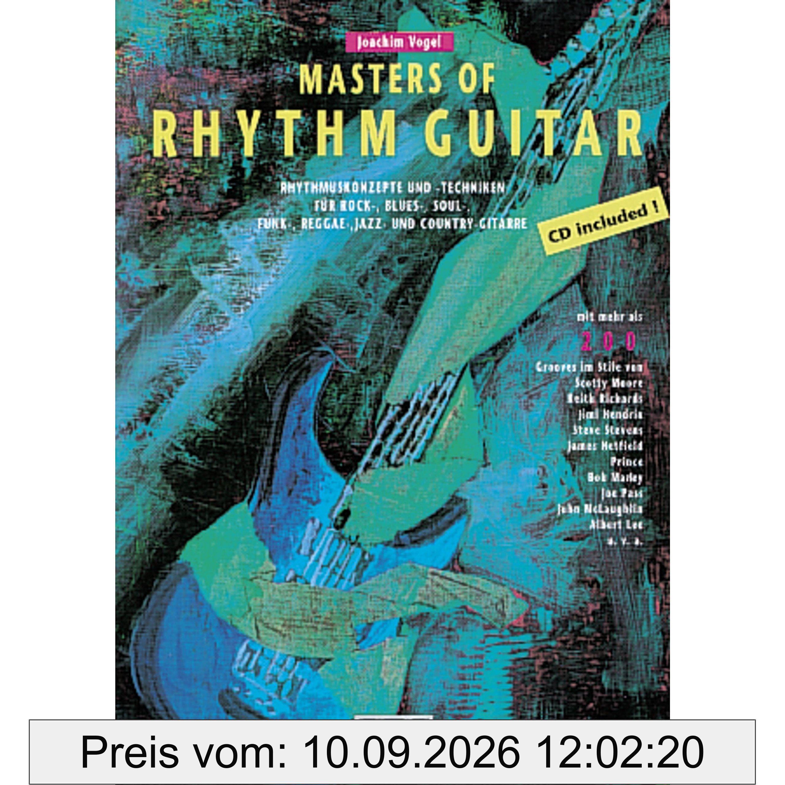 Masters of Rhythm Guitar: Rhythmuskonzepte und -Techniken für Rock-, Blues-, Soul-, Funk-, Reggae-, Jazz- und Country-Gitarre: Rhythmuskonzepte und ... und Country-Gitarre. Mit mehr als 200 Grooves