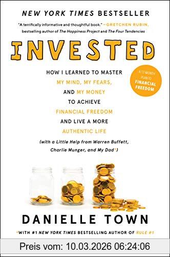 Danielle Town Invested, How I Learned To Master My Mind, My Fears, And My Money To Achieve Financial Freedom And Live A More Authentic Life (with A Little Help
