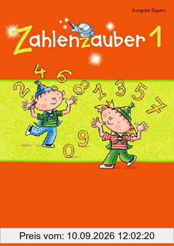 Zahlenzauber - Ausgabe Bayern (Neuausgabe): 1. Jahrgangsstufe - Schülerbuch mit Kartonbeilagen