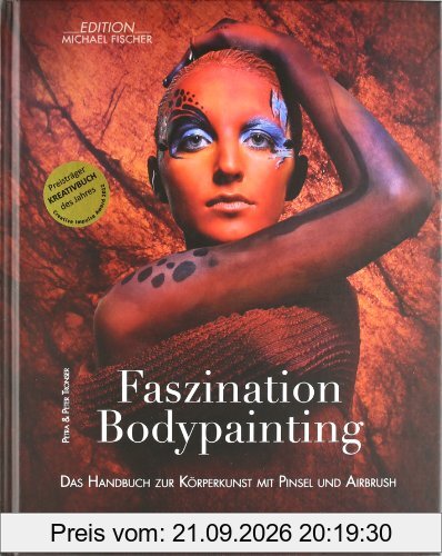 Faszination Bodypainting: Das Handbuch zur Körperkunst mit Pinsel und Airbrush