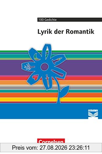 Cornelsen Literathek - Textausgaben: Lyrik der Romantik - Empfohlen für das 10.-13. Schuljahr - Textausgabe - Text - Erläuterungen - Materialien