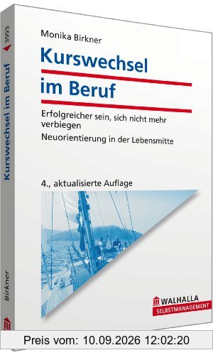 Kurswechsel im Beruf: Erfolgreicher sein, sich nicht mehr verbiegen; Neuorientierung in der Lebensmitte