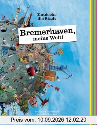 Bremerhaven, meine Welt!: Entdecke die Stadt