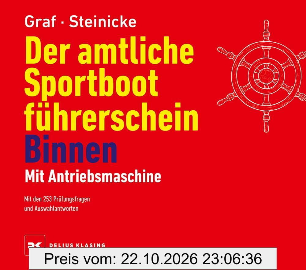 Der amtliche Sportbootführerschein Binnen - Mit Antriebsmaschine: Mit den 253 Prüfungsfragen und Auswahlantworten