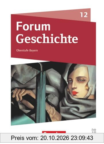 Forum Geschichte - Neue Ausgabe - Bayern - Oberstufe - 12. Jahrgangsstufe: Schulbuch - Mit digitalen Medien