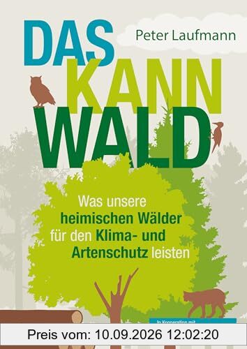 Das kann Wald: Was unsere heimischen Wälder für den Klima- und Artenschutz leisten