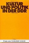 Kultur und Politik in der DDR. Ein historischer Abriß