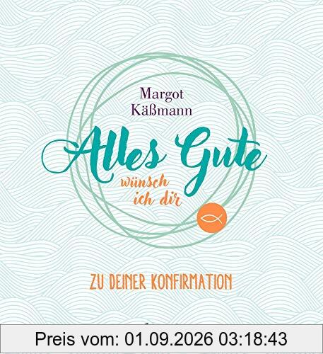 Alles Gute wünsch ich dir: Zu deiner Konfirmation