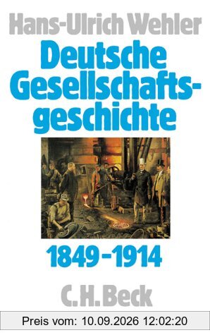 Deutsche Gesellschaftsgeschichte, 4 Bde., Bd.3, Von der 'Deutschen Doppelrevolution' bis zum Beginn des Ersten Weltkrieges 1849-1914: Band 3