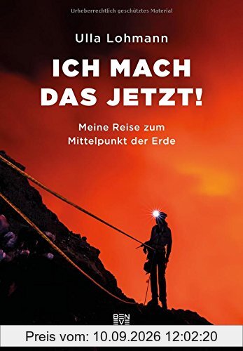 Ich mach das jetzt!: Meine Reise zum Mittelpunkt der Erde