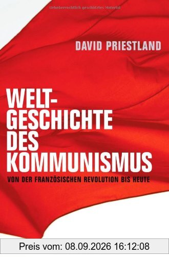 Weltgeschichte des Kommunismus: Von der Französischen Revolution bis heute