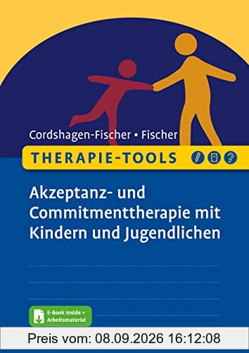 Therapie-Tools Akzeptanz- und Commitmenttherapie (ACT) mit Kindern und Jugendlichen: Mit E-Book inside und Arbeitsmaterial (Beltz Therapie-Tools)