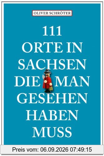 111 Orte in Sachsen die man gesehen haben muss